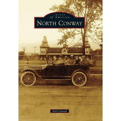 North Conway - (Images of America (Arcadia Publishing)) by  Bob Cottrell (Paperback)