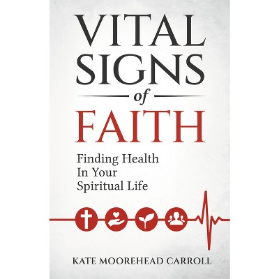 Vital Signs of Faith - by  Kate Moorehead Carroll (Paperback)