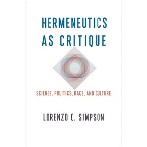 Hermeneutics as Critique - (New Directions in Critical Theory) by  Lorenzo C Simpson (Paperback) - 1 of 1