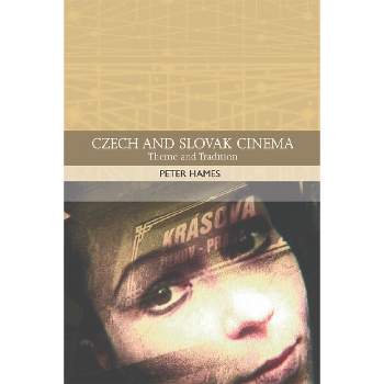 Czech and Slovak Cinema - (Traditions in World Cinema) by  Peter Hames (Paperback)