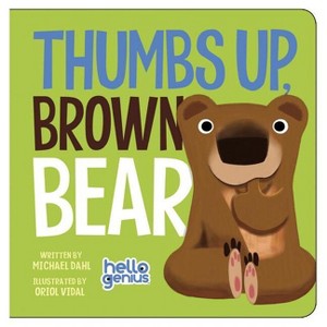Thumbs Up, Brown Bear - (Hello Genius) by  Michael Dahl (Board Book) - 1 of 1