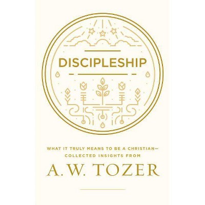 Discipleship - by  A W Tozer (Paperback)