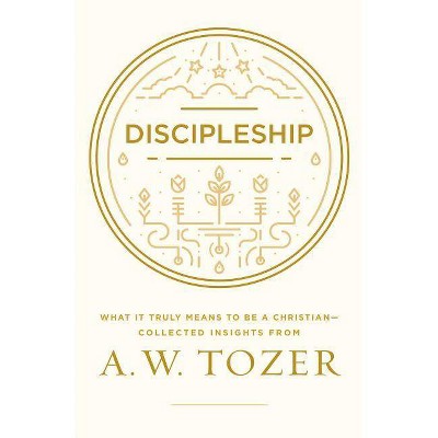 Discipleship - by  A W Tozer (Paperback)