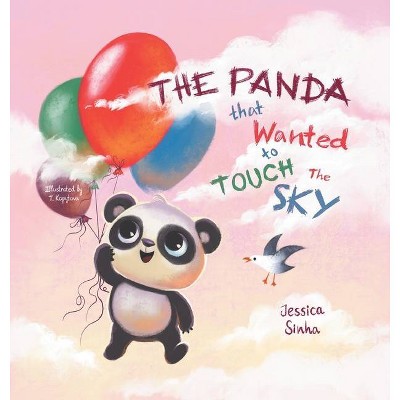 The Panda That Wanted To Touch The Sky - by  Jessica Sinha (Hardcover)