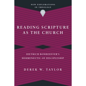 Reading Scripture as the Church - (New Explorations in Theology) by  Derek W Taylor (Paperback) - 1 of 1