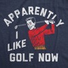 Mens Funny T Shirts Apparently I Golf Now Sarcastic Golfing Graphic Novelty Tee For Men - Crazy Dog Men's T Shirt For Golfers - 2 of 4