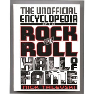 The Unofficial Encyclopedia of the Rock and Roll Hall of Fame - by  Nick Talevski (Hardcover) - 1 of 1
