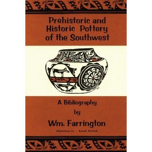 Prehistoric and Historic Pottery of the Southwest - by  William Farrington (Paperback) - 1 of 1