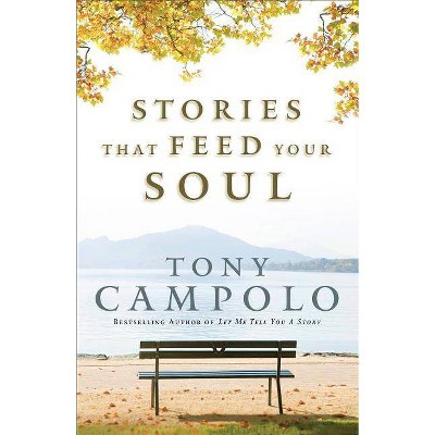 Stories That Feed Your Soul - by  Tony Campolo (Paperback)