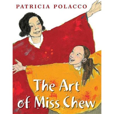 The Art of Miss Chew - by  Patricia Polacco (Hardcover)