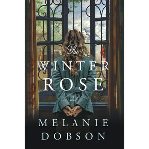 The Winter Rose - by  Melanie Dobson (Paperback) - 1 of 1