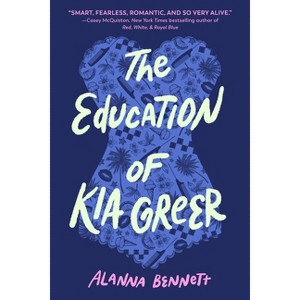 The Education of Kia Greer - by  Alanna Bennett (Paperback) - 1 of 1