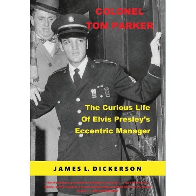 Colonel Tom Parker - By James L Dickerson (hardcover) : Target