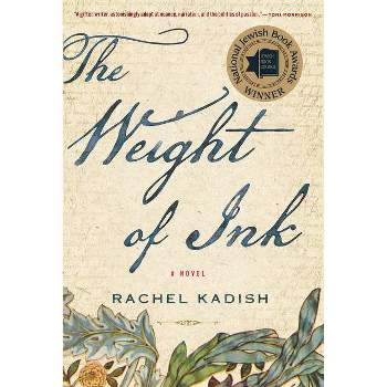 The Weight of Ink - by  Rachel Kadish (Paperback)