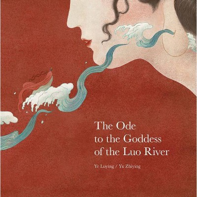 Ode to the Goddess of the Luo River - by  Ye Luying (Hardcover)