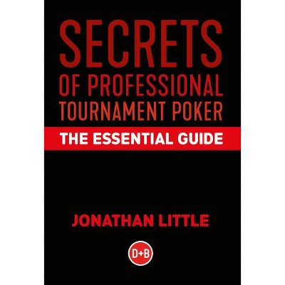 Secrets of Professional Tournament Poker - by  Jonathan Little (Hardcover)