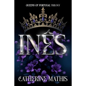Inês - by  Catherine Mathis (Paperback) - 1 of 1