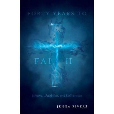 Forty Years to Faith - by  Jenna Rivers (Paperback)