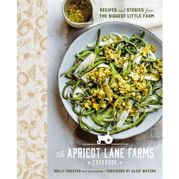 The Apricot Lane Farms Cookbook - by  Molly Chester & Sarah Owens (Hardcover)