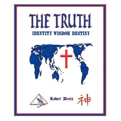 The Truth - by  Robert Denis (Paperback)