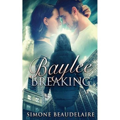 Baylee Breaking - by  Simone Beaudelaire (Paperback)