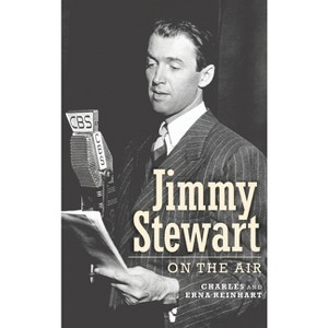 Jimmy Stewart On The Air (hardback) - by  Charles Reinhart & Erna Reinhart (Hardcover) - 1 of 1