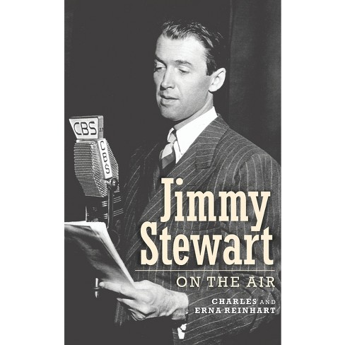 Jimmy Stewart On The Air (hardback) - by  Charles Reinhart & Erna Reinhart (Hardcover) - image 1 of 1