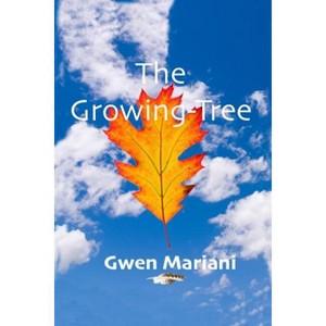 The Growing-Tree - by  Gwen Mariani (Paperback) - 1 of 1