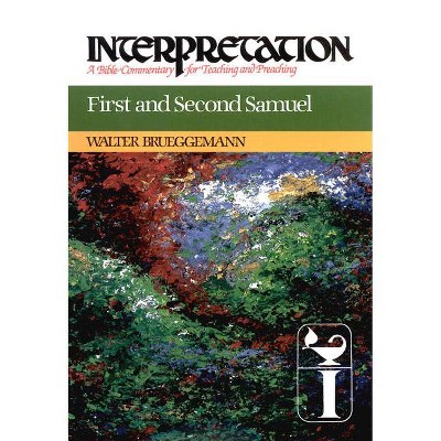 First and Second Samuel - (Interpretation: A Bible Commentary for Teaching & Preaching) by  Walter Brueggemann (Hardcover)