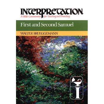 First and Second Samuel - (Interpretation: A Bible Commentary for Teaching & Preaching) by Walter Brueggemann