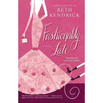 Fashionably Late - by  Beth Kendrick (Paperback)