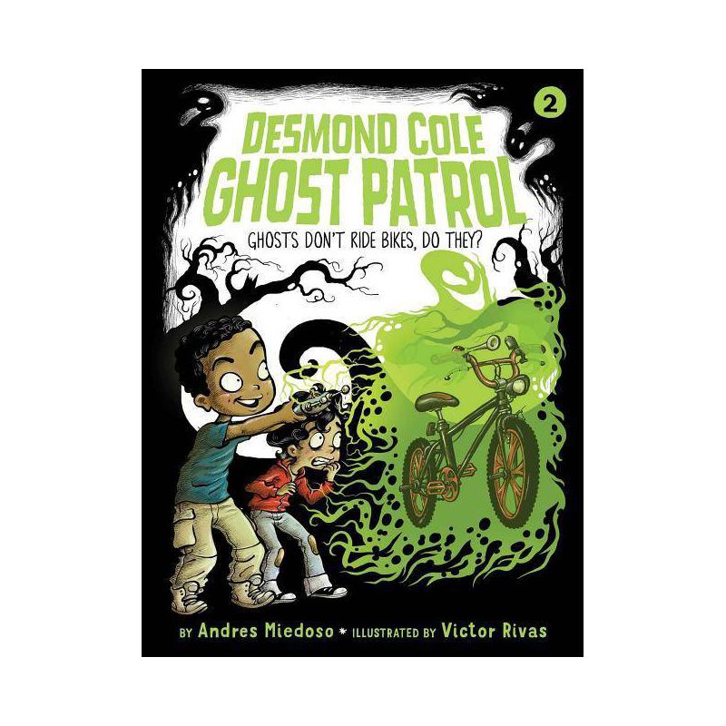 Ghosts Don't Ride Bikes, Do They? - (Desmond Cole Ghost Patrol) by Andres Miedoso, 1 of 2