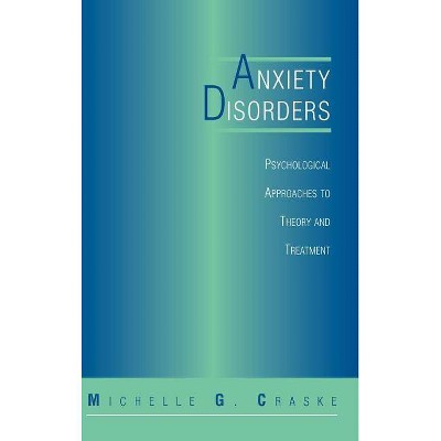 Anxiety Disorders - (Perspectives in Clinical Psychology) by  Michelle G Craske (Hardcover)