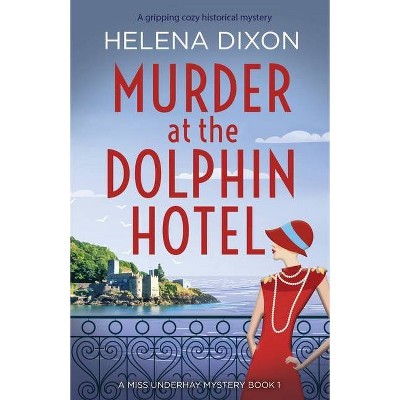 Murder at the Dolphin Hotel - by  Helena Dixon (Paperback)