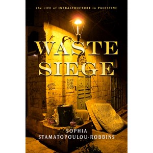 Waste Siege - (Stanford Studies in Middle Eastern and Islamic Societies and) by  Sophia Stamatopoulou-Robbins (Hardcover) - 1 of 1