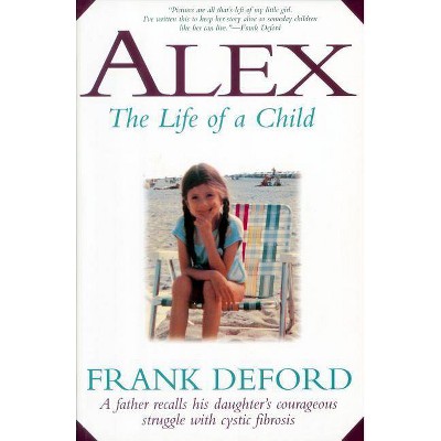 Alex: The Life of a Child - by  Frank Deford (Paperback)