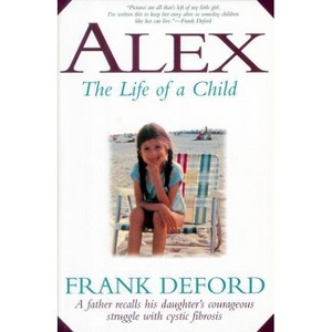 Alex-The Life of a Child - by  Frank Deford (Paperback) - 1 of 1