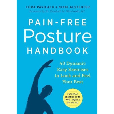 Pain-Free Posture Handbook - by  Lora Pavilack & Nikki Alstedter (Paperback)