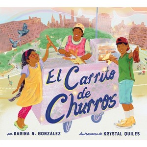 El Carrito de Churros (Churro Stand Spanish Edition) - by  Karina N González (Hardcover) - 1 of 1