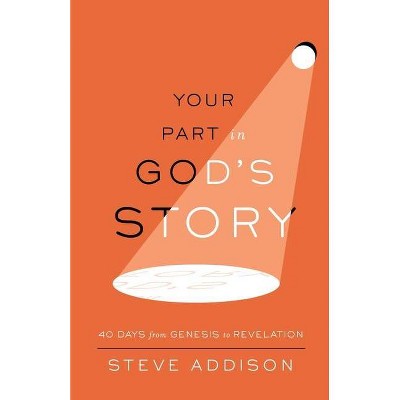 Your Part in God's Story - by  Steve Addison (Paperback)