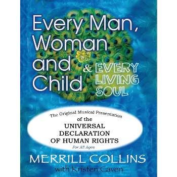 Every Man, Woman and Child (& Every Living Soul) - (We Agree!) by  Merrill Collins & Kristen Caven (Paperback)
