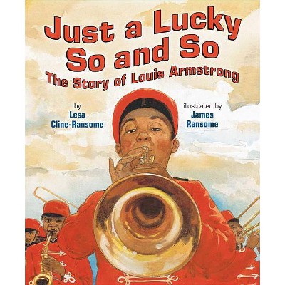 Just a Lucky So and So - by  Lesa Cline-Ransome (Hardcover)