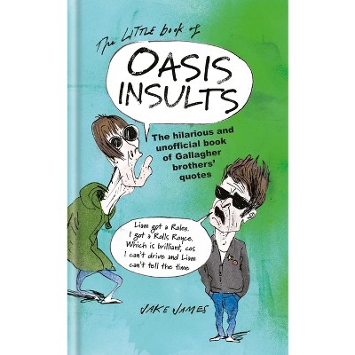 The Little Book of Oasis Insults - by  Jake James (Hardcover)