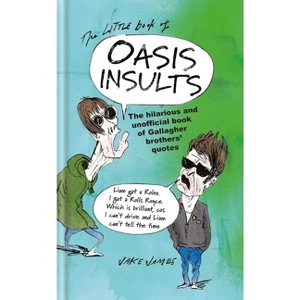 The Little Book of Oasis Insults - by  Jake James (Hardcover) - 1 of 1