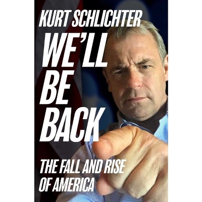We'll Be Back - by  Kurt Schlichter (Hardcover)
