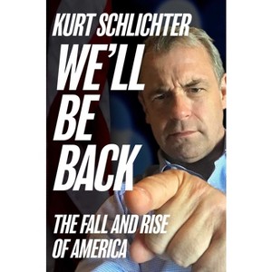 We'll Be Back - by  Kurt Schlichter (Hardcover) - 1 of 1