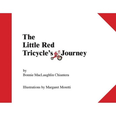 Little Red Tricycle's Journey - by  Bonnie Maclaughlin Chiantera (Paperback)