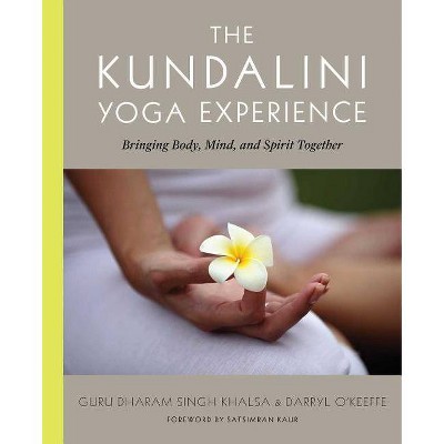 The Kundalini Yoga Experience - by  Darryl O'Keeffe & Guru Dharma Singh Khalsa (Paperback)