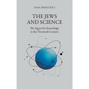 The Jews and Science - by  Isaac Benguigui (Hardcover) - 1 of 1