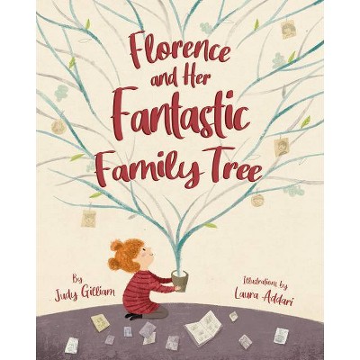 Florence and Her Fantastic Family Tree - by  Judy Gilliam (Hardcover)